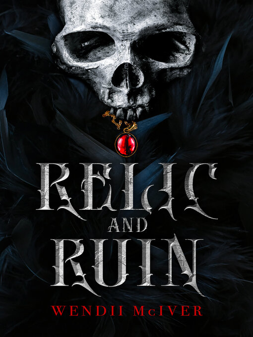 Title details for Relic and Ruin by Wendii Mciver - Available
